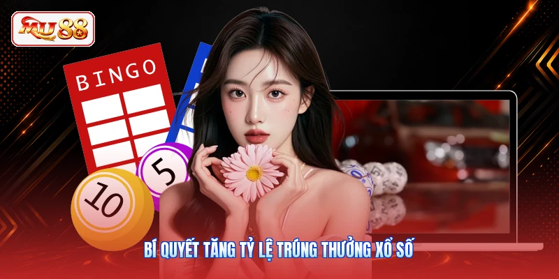 Bí quyết tăng tỷ lệ trúng thưởng xổ số
