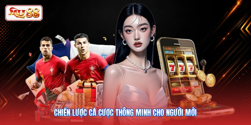 Chiến lược cá cược thông minh cho người mới
