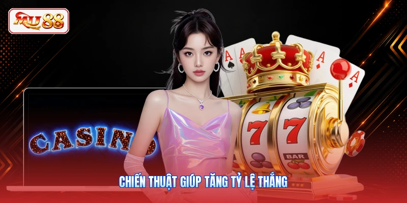 Chiến thuật giúp tăng tỷ lệ thắng