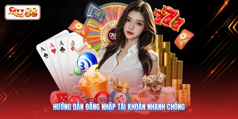 Hướng dẫn đăng nhập tài khoản nhanh chóng