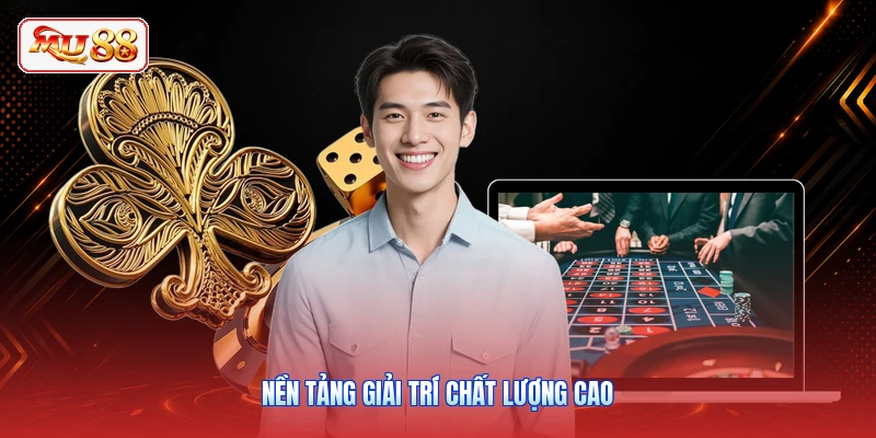 Nền tảng giải trí chất lượng cao