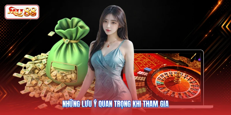 Những lưu ý quan trọng khi tham gia