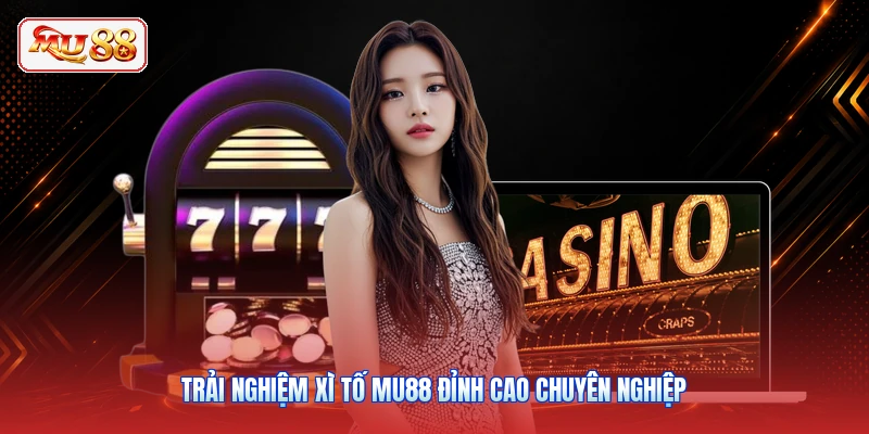 Trải nghiệm Xì Tố MU88 đỉnh cao chuyên nghiệp